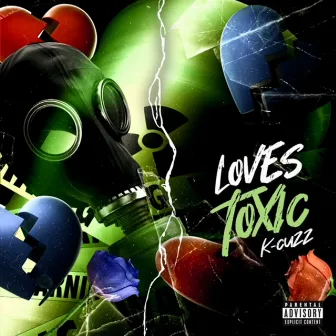 LOVES TOXIC by K-Cuzz