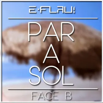 Parasol (Face B Remix) by e-Flau!