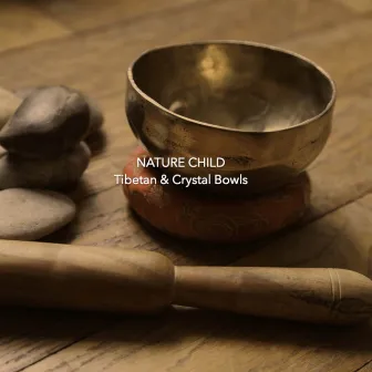 Tibetan & Crystal Bowls by Nature Child