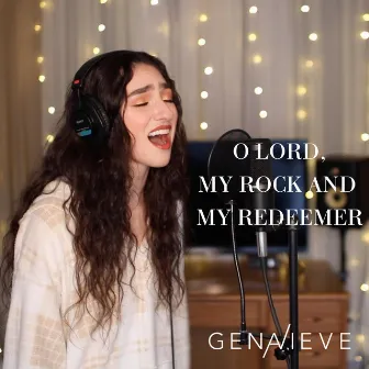 O Lord, My Rock and My Redeemer by Genavieve Linkowski