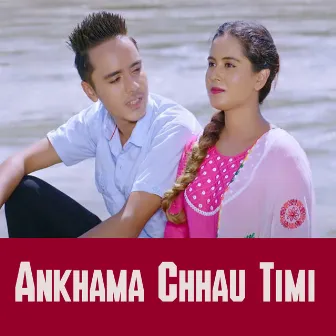 Ankhama Chhau Timi by Kiran Nepali