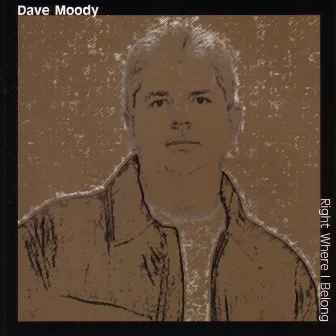 Right Where I Belong by Dave Moody