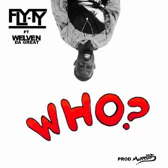 Who Said (feat. Welven Da Great) - Single by Fly Ty