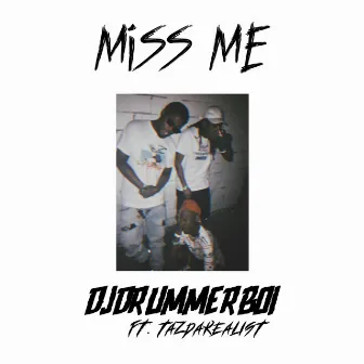 Miss Me by Djdrummerboi