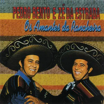 Os Amantes Da Rancheira by Pedro Bento & Zé Da Estrada