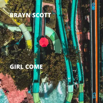 Girl Come by Brayn Scott