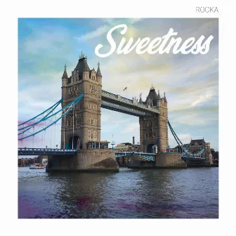 Sweetness by ROCKA