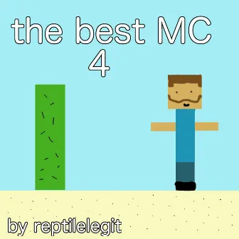 The Best MC 4 by reptilelegit