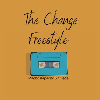 The Change Freestyle by Kapacity