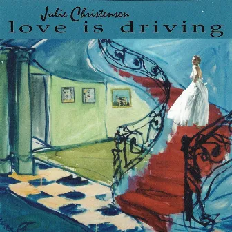 Love Is Driving by Julie Christensen