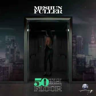 50th Floor by Meshun Fuller