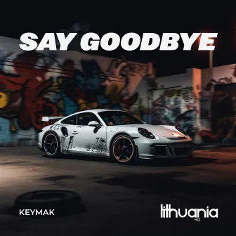 Say Goodbye by KEYMAK