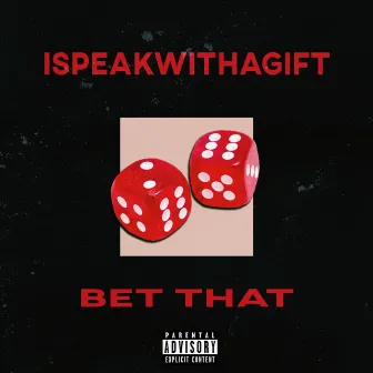 Bet That by Ispeakwithagift