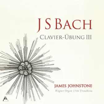 J.S. Bach: Clavier-Übung III by James Johnstone