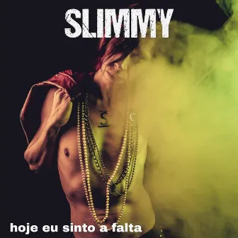 Hoje Eu Sinto a Falta by Slimmy