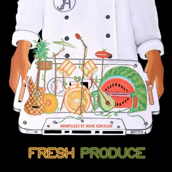 Fresh Produce by Jaime Hinckson