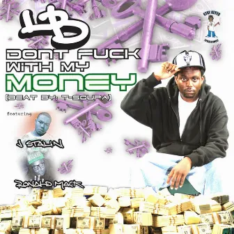 Dont Fuck With My Money by LB