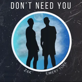 Don't Need You by zak