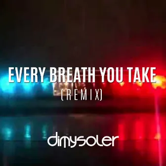 Every Breath You Take (Remix) by Dimy Soler