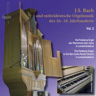 J.S. Bach & Middle German Organ Music of the 16th-18th Centuries, Vol. 2 by Alexander Koschel