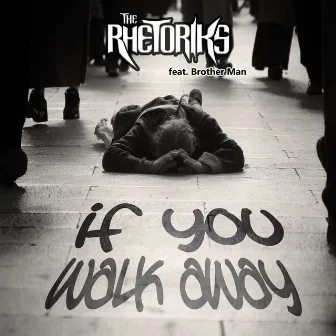 If You Walk Away by The Rhetoriks