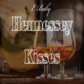 Hennessy Kisses by E Baby