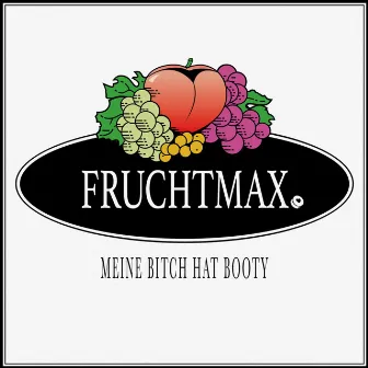 Meine Bitch hat Booty by Fruchtmax