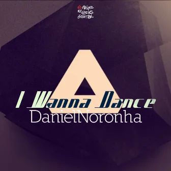 I Wanna Dance by Daniel Noronha