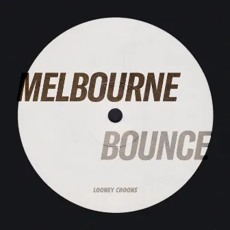 MELBOURNE BOUNCE by Looney Choons