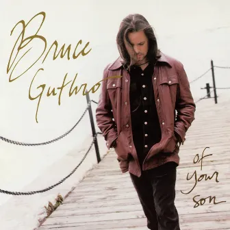 Of Your Son by Bruce Guthro