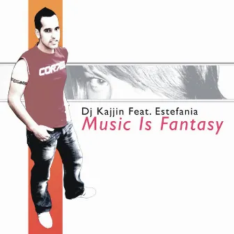 Music Is Fantasy (feat. Estefania) by Dj Kajjin