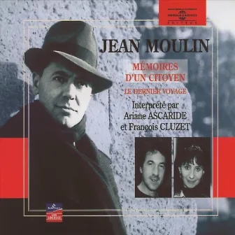 Jean Moulin / Mémoires d'un citoyen, le dernier voyage by Ariane Ascaride