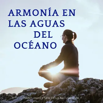 Armonía En Las Aguas Del Océano: Santuario Y Spa De La Naturaleza by Artistas de sonidos de la naturaleza