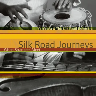 Silk Road Journeys - When Strangers Meet (Remastered) by Silkroad Ensemble