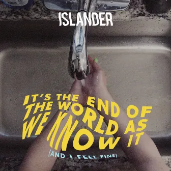 It's The End Of The World As We Know It (And I Feel Fine) by Islander