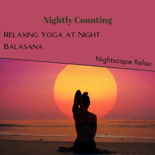 Nightly Counting: Relaxing Yoga at Night (Balasana)