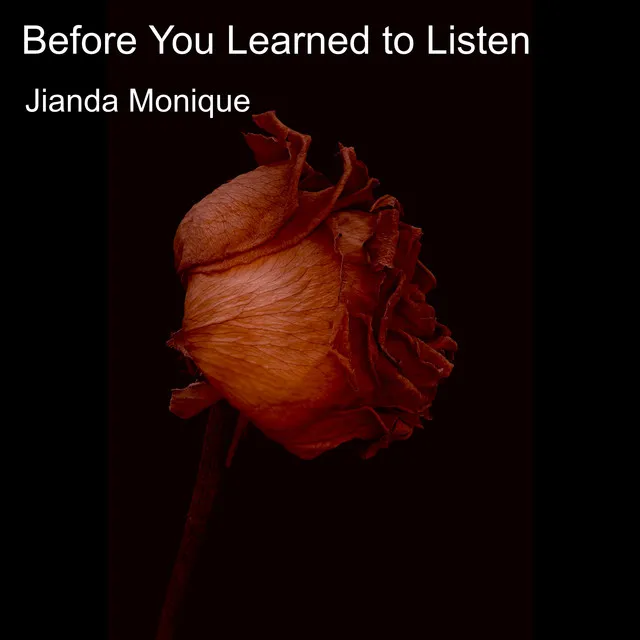 Before You Learned to Listen