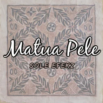 Matua Pele by SOLE EFEKZ