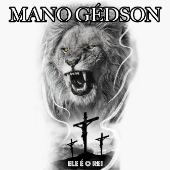 Ele É o Rei by Mano Gédson