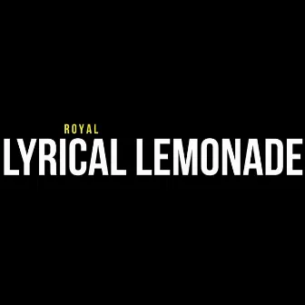 Lyrical Lemonade by Royal