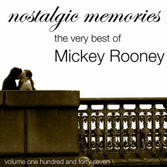 Nostalgic Memories-The Very Best Of Mickey Rooney-Vol. 147 by Mickey Rooney