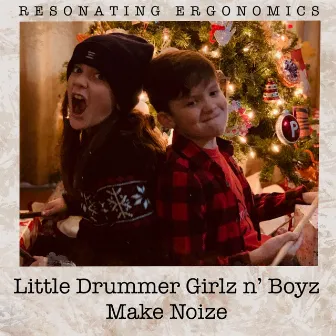 Little Drummer Girlz n' Boyz Make Noize by Resonating Ergonomics