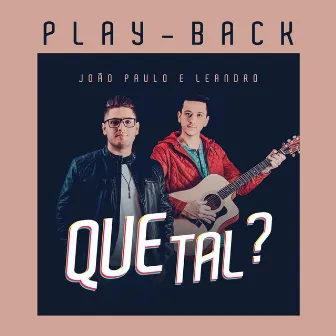 Que Tal? (Playback) by João Paulo e Leandro