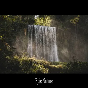 Epic Nature by Epic Nature