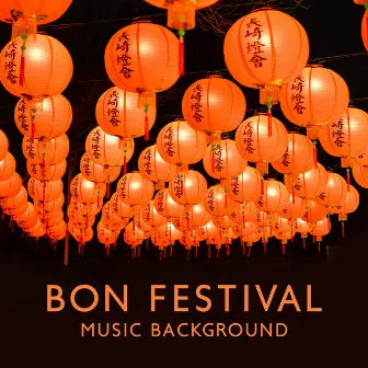 Bon Festival Music Background by 荒々しい And Relaxing