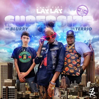 Supersize XL (feat. Lil Blurry & Lil TerRio) by That Girl Lay Lay