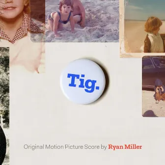 Tig. (Original Motion Picture Soundtrack) by Ryan Miller