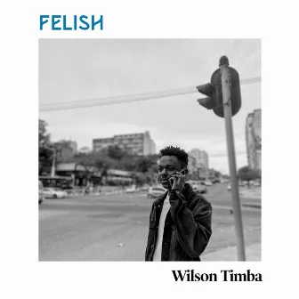 Felish by Wilson Timba