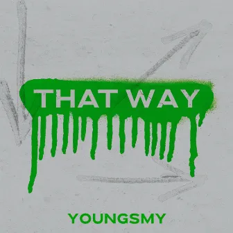 THAT WAY by YoungSMY