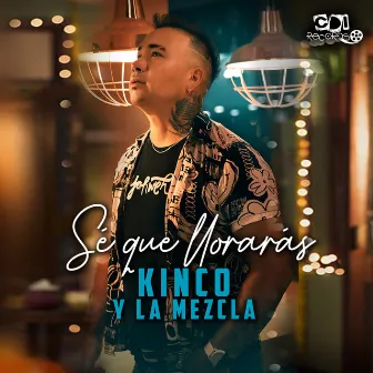 Sé Que Llorarás by Kinco y La Mezcla